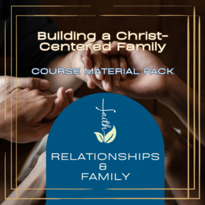 Building a Christ-Centered Family