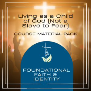 Living as a Child of God (Not a Slave to Fear)