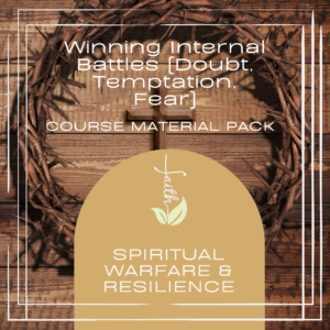Winning Internal Battles (Doubt, Temptation, Fear)